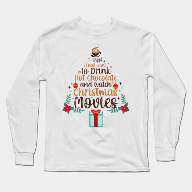 I Just Want to Drink Wine and Watch Christmas Movies Funny Xmas Long Sleeve T-Shirt by saugiohoc994